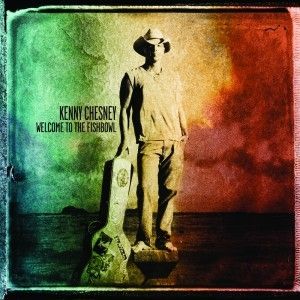 Kenny Chesney Welcome to the Fishbowl, 2012
