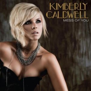 Album Kimberly Caldwell - Mess of You