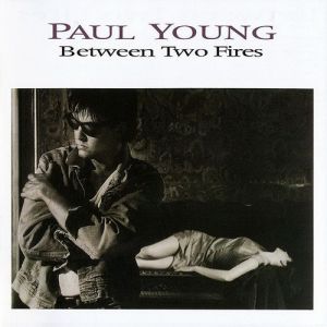 Paul Young Between Two Fires, 1986