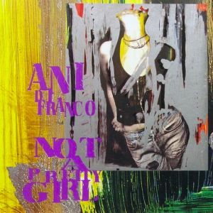 Ani DiFranco Not a Pretty Girl, 1995