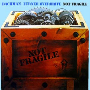 Bachman-Turner Overdrive Not Fragile, 1974