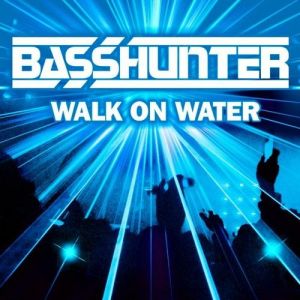 Album Basshunter - Walk on Water