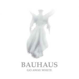 Bauhaus Go Away White, 2008