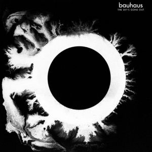 Bauhaus The Sky's Gone Out, 1982