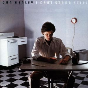 Don Henley I Can't Stand Still, 1982