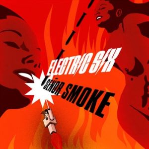 Electric Six Señor Smoke, 2005