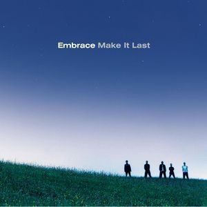 Embrace Make It Last, 2001