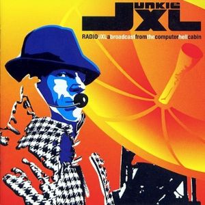Junkie XL Radio JXL: A Broadcast from the Computer Hell Cabin, 2003