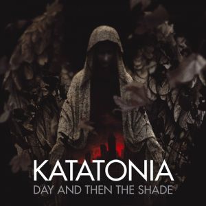 Katatonia Day and Then the Shade, 2009