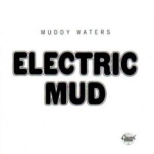 Muddy Waters Electric Mud, 1968