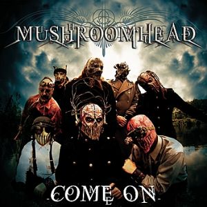 Album Mushroomhead - Come On