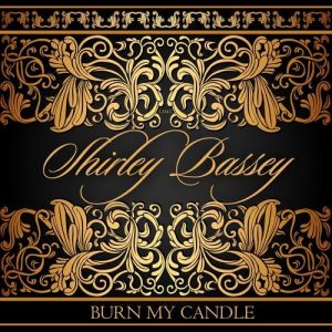 Shirley Bassey Burn My Candle, 2014