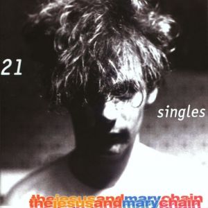 The Jesus and Mary Chain 21 Singles, 2002