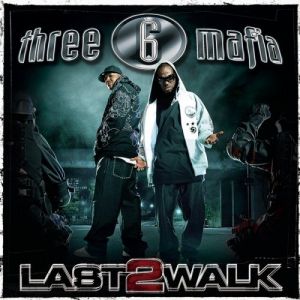 Three 6 Mafia Last 2 Walk, 2008