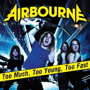 Album Airbourne - Too Much, Too Young, Too Fast