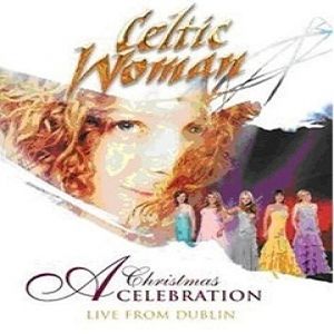 Celtic Woman: A Celtic Christmas Album 