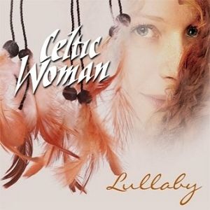 Celtic Woman Celtic Woman: Lullaby, 2011
