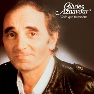 Charles Aznavour Voilà que tu reviens, 1976