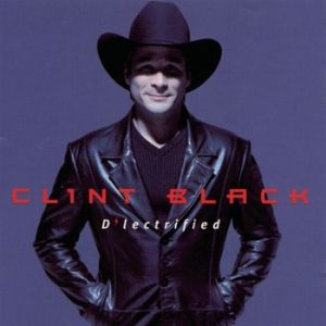 Clint Black D'lectrified, 1999