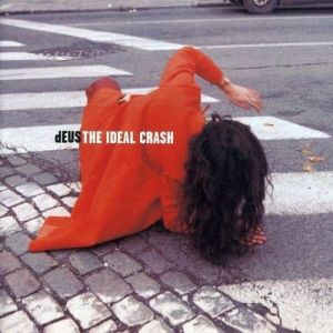 dEUS The Ideal Crash, 1999