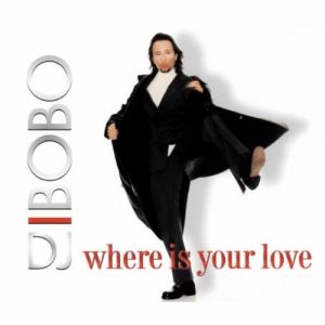 DJ Bobo Where Is Your Love, 1998
