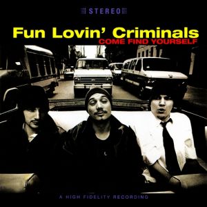 Fun Lovin' Criminals Come Find Yourself, 1996