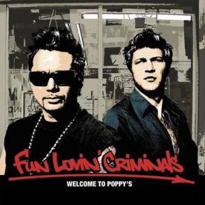 Fun Lovin' Criminals Welcome to Poppy's, 2003