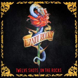 Hanoi Rocks Twelve Shots on the Rocks, 2002
