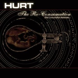 Hurt The Re-Consumation, 2008