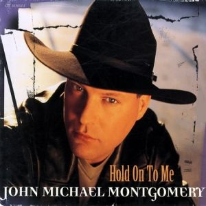 Album Hold On to Me - John Michael Montgomery
