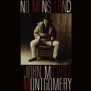 Album No Man's Land - John Michael Montgomery