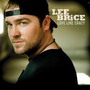 Lee Brice Love Like Crazy, 2010