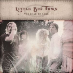 Little Big Town The Road to Here, 2005