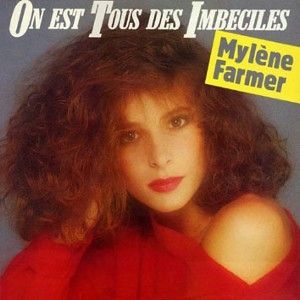 Mylène Farmer On est tous des imbéciles, 1985