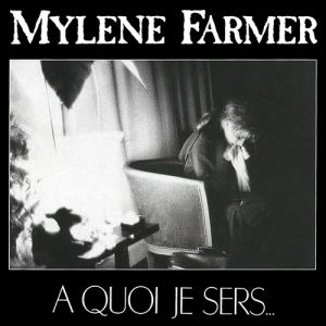 Mylène Farmer À quoi je sers..., 1989