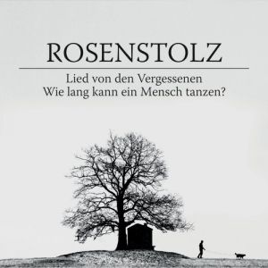 Album Rosenstolz - Lied von den Vergessenen / Wie lang kann ein Mensch tanzen?