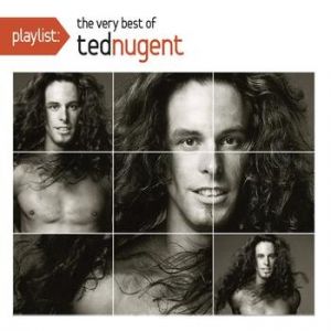 Ted Nugent Playlist: The Very Best of Ted Nugent, 2009