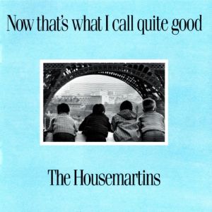 The Housemartins Now That's What I Call Quite Good, 1988
