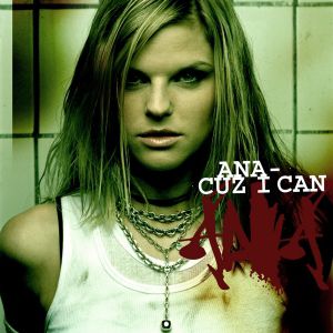 Ana Johnsson Cuz I Can, 2004