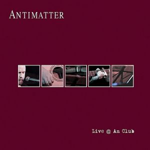 Antimatter Live @ An Club, 2009