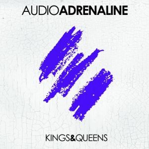 Audio Adrenaline Kings & Queens, 2013