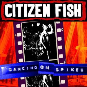 Citizen Fish Dancing on Spikes, 2012