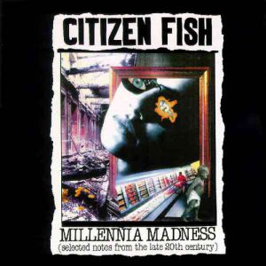 Citizen Fish Millennia Madness, 1995