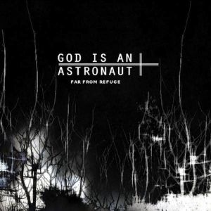 God Is An Astronaut Far from Refuge, 2007
