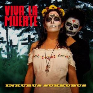 Inkubus Sukkubus Viva la Muerte, 2008