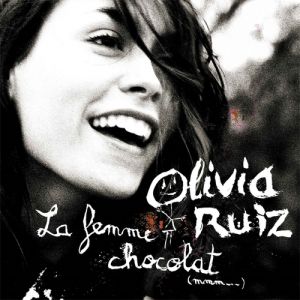 Olivia Ruiz Le Femme Chocolat, 2005