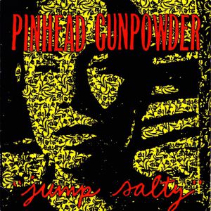 Pinhead Gunpowder Jump Salty, 1994