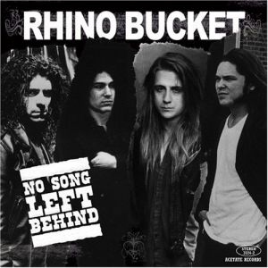 Rhino Bucket No Song Left Behind, 2007