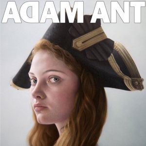 Adam Ant Is the Blueblack Hussar in Marrying the Gunner's Daughter Album 