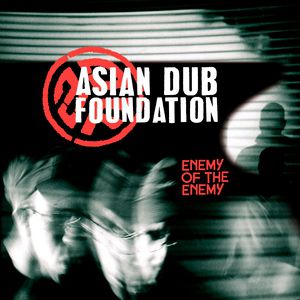 Asian Dub Foundation Enemy of the Enemy, 2003